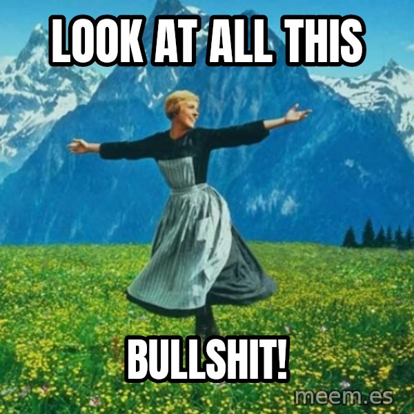Look at All the Fucks I Give meme: look at all this / BULLSHIT!