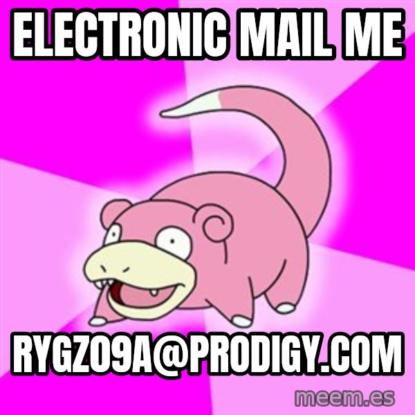 Slowpoke meme: electronic mail me / rygz09a@prodigy.com