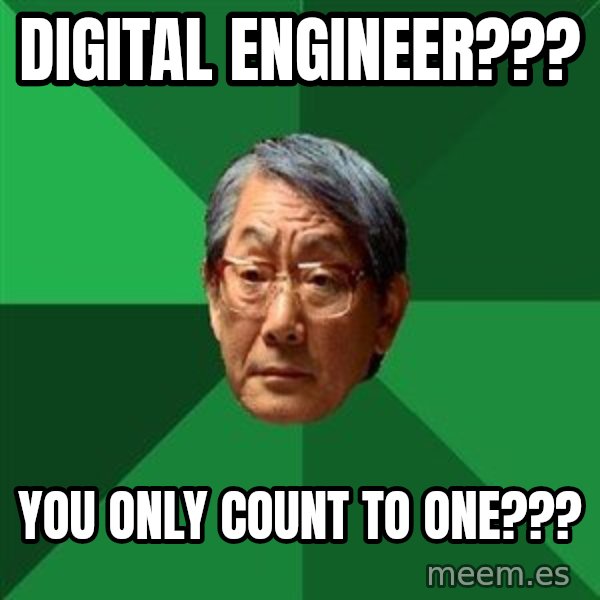 High Expectations Asian Father meme: digital engineer??? / you only count to one???