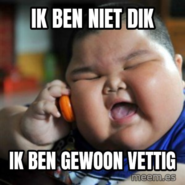fat chinese kid meme: ik ben niet dik / ik ben gewoon vettig