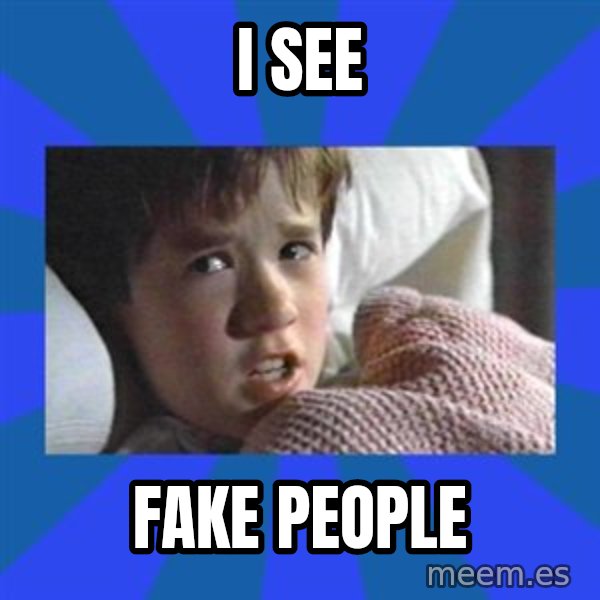i see dead people meme: i see / fake people