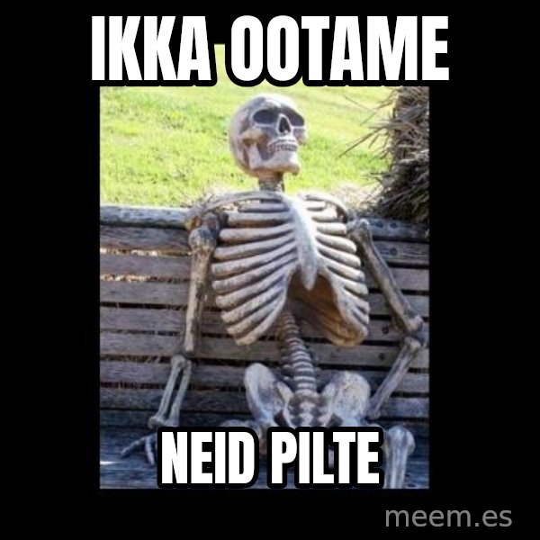 Still Waiting meme: Ikka ootame / neid pilte