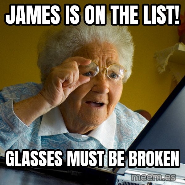 Internet Grandma Surprise meme: james is on the list! / glasses must be broken