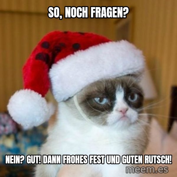 Grumpy Cat Santa Hat meme: So, Noch Fragen? / Nein? Gut!  Dann Frohes Fest und guten Rutsch!