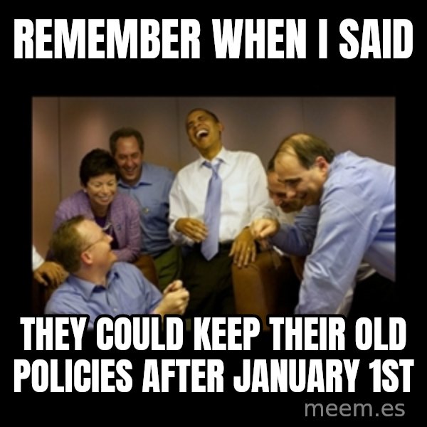 obama laughing  meme: Remember when I said / they could keep their old policies after january 1st
