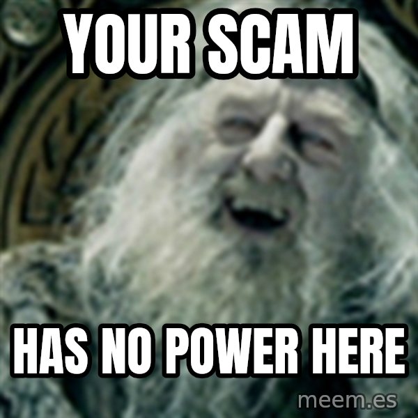 you have no power here meme: Your scam / has no power here