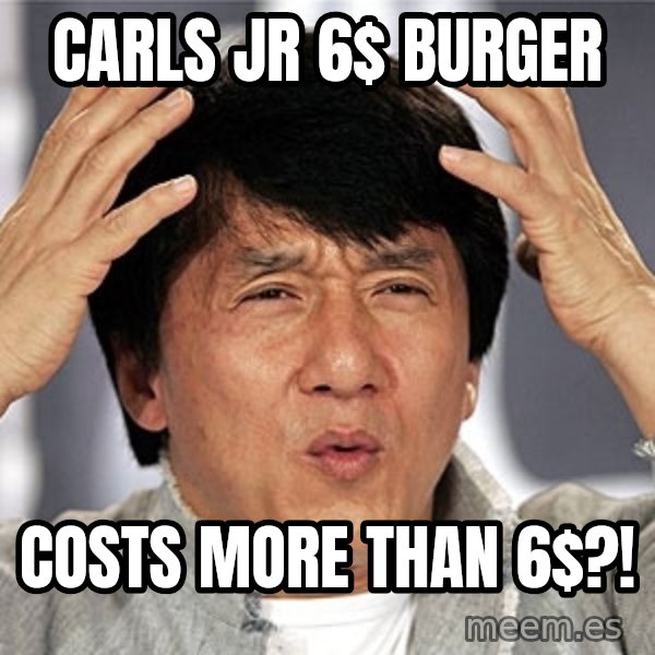 Jackie Chan meme: CARLS jr 6$ burger / costs more than 6$?!