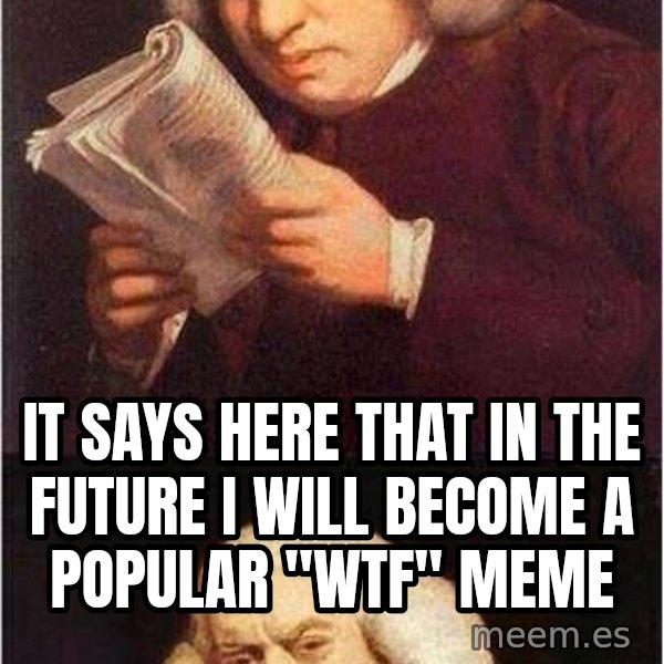 Samuel Johnson meme: It says here that in the future I will become a popular "WTF" meme