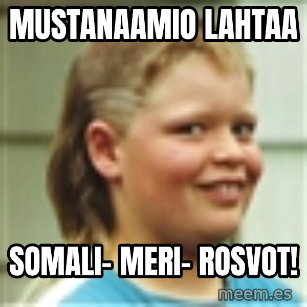 Jonnen Neuvo meme: Mustanaamio        lahtaa / Somali-    meri-      rosvot!