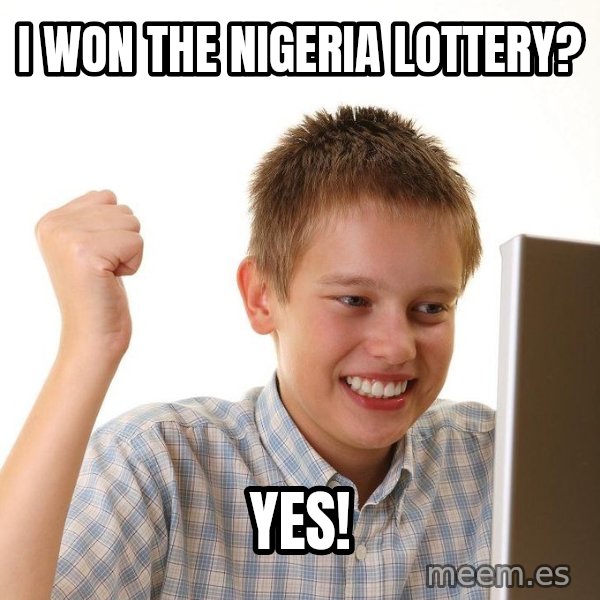 First Day on the internet kid meme: i won the nigeria lottery? / yes!