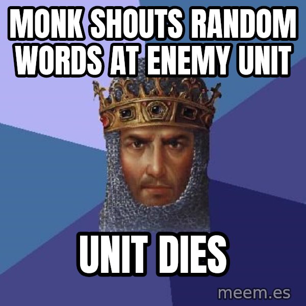 Age Of Empires meme: Monk shouts random WORDS at enemy unit / Unit Dies