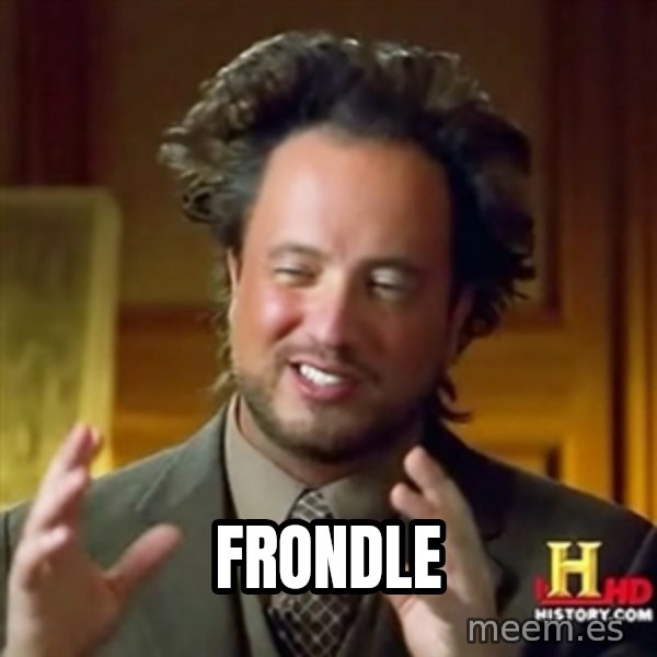 ancient alien guy meme: FRONDLE