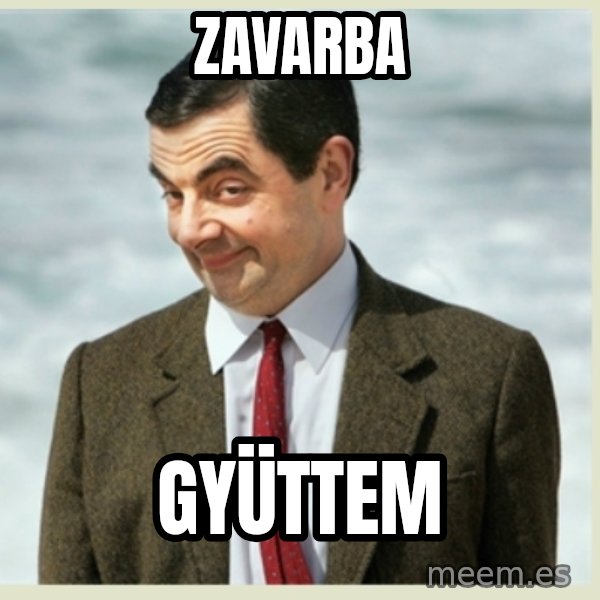 MR bean meme: Zavarba / GYüttem