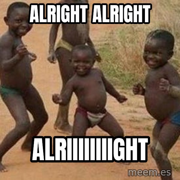 african children dancing meme: alright alright / alriiiiiiiight