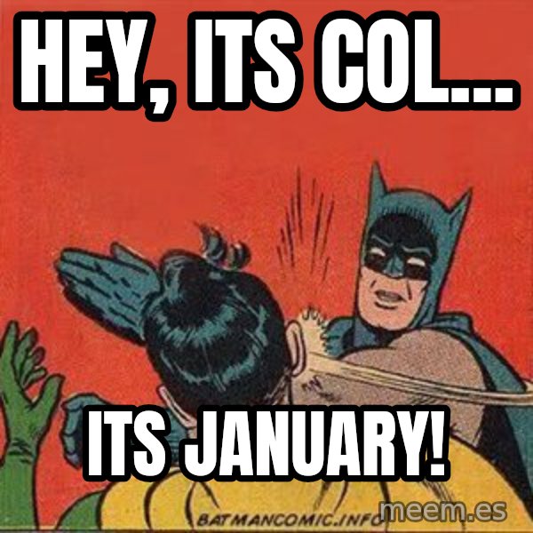 batman slap robin meme: HEY, ITS COl... / ITS JANUARY!