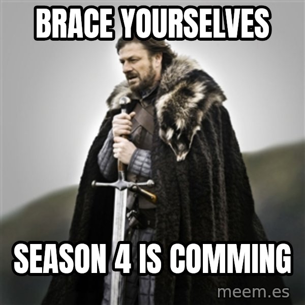 Game of Thrones meme: Brace yourselves / SEASON 4 IS COMMING