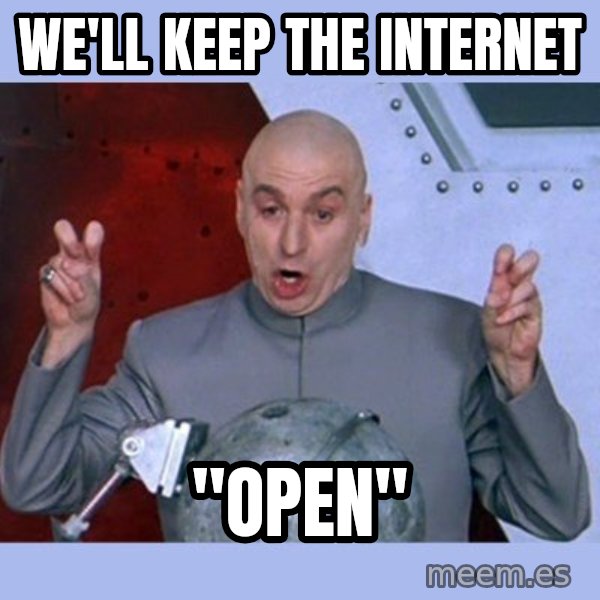 Dr Evil meme meme: we'll keep the internet / "open"