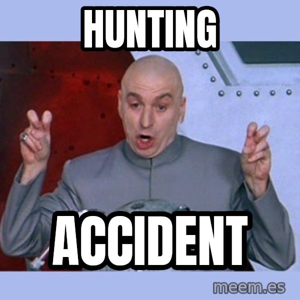 Dr Evil meme meme: hunting / accident