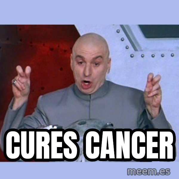 Dr Evil meme meme: Cures cancer