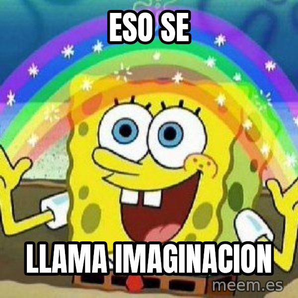 Imagination meme: eso se / llama imaginacion