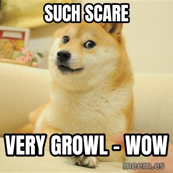so doge meme: Such scare / very growl - wow
