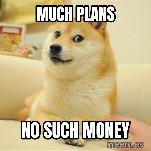 so doge meme: much plans / no such money
