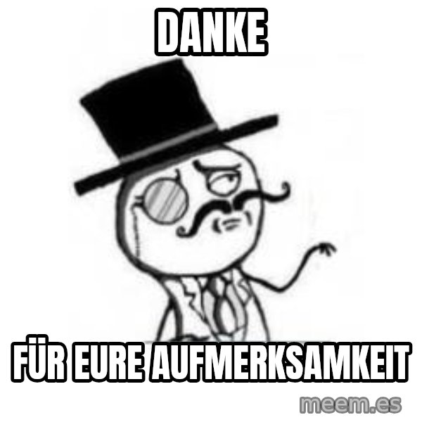 Feel Like A Sir meme: Danke / Für eure aufmerksamkeit
