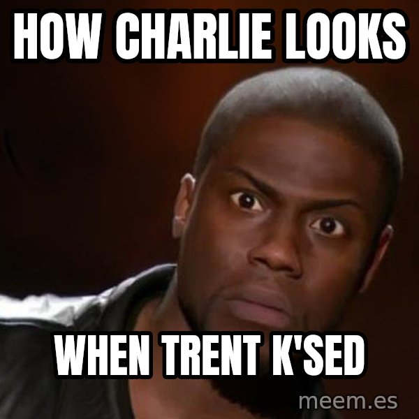 kevin hart nigga meme: How charlie looks / when trent k'sed