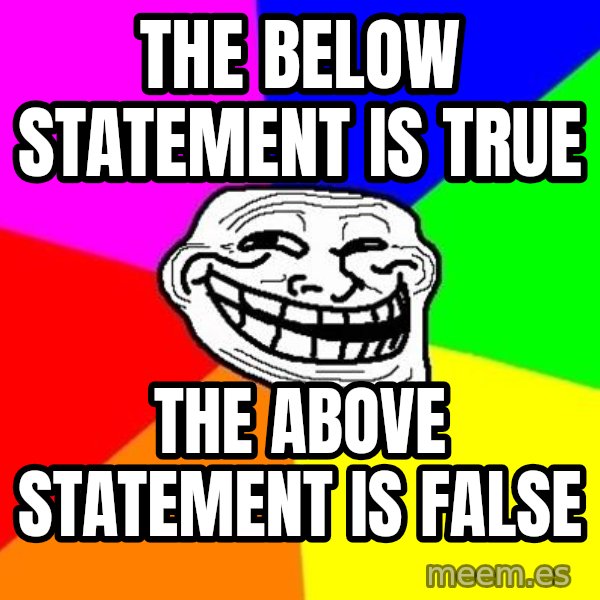 Trollface meme: the below statement is true / the above statement is false