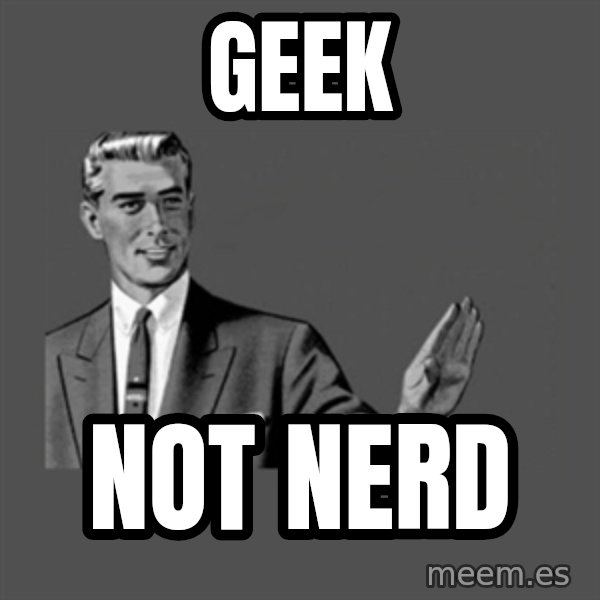 Grammar Guy meme: Geek / not nerd