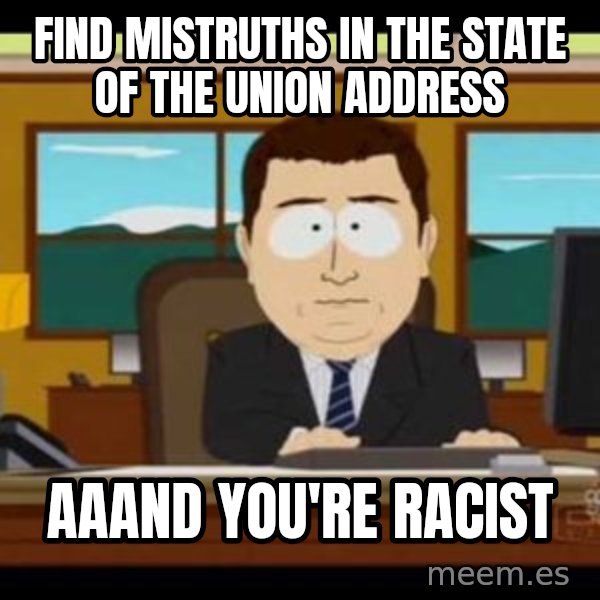 south park aand it's gone meme: FIND MISTRUTHS IN THE STATE OF THE UNION ADDRESS / AAAND YOU'RE RACIST
