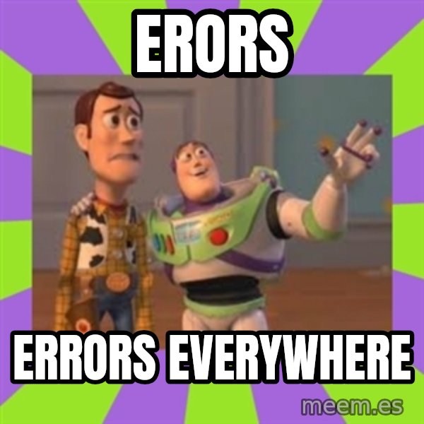 X, X Everywhere  meme: erors / errors everywhere