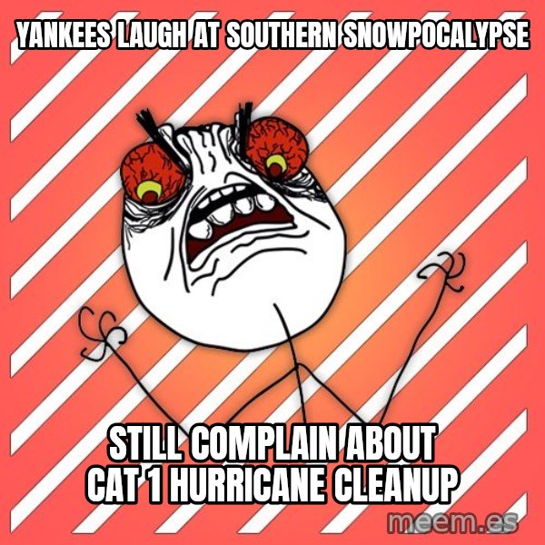 iHate meme: yankees laugh at Southern snowpocalypse / still complain about cat 1 hurricane cleanup
