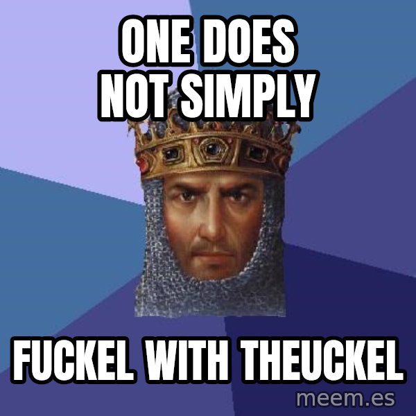Age Of Empires meme: One does not simply / fuckel with theuckel