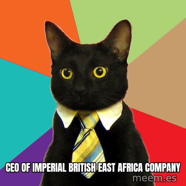 Business Cat meme: ceo of imperial british east africa company