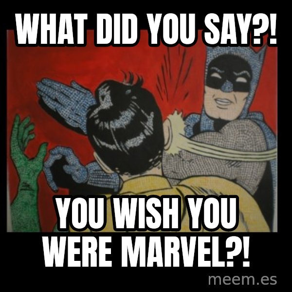 batman slap robin meme: What did you say?! / you wish you were marvel?!