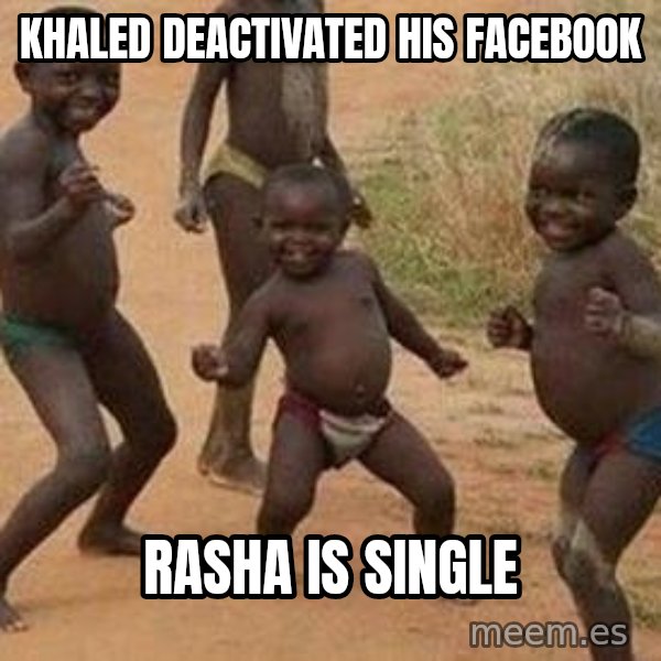 african children dancing meme: khaled deactivated his facebook / rasha is single