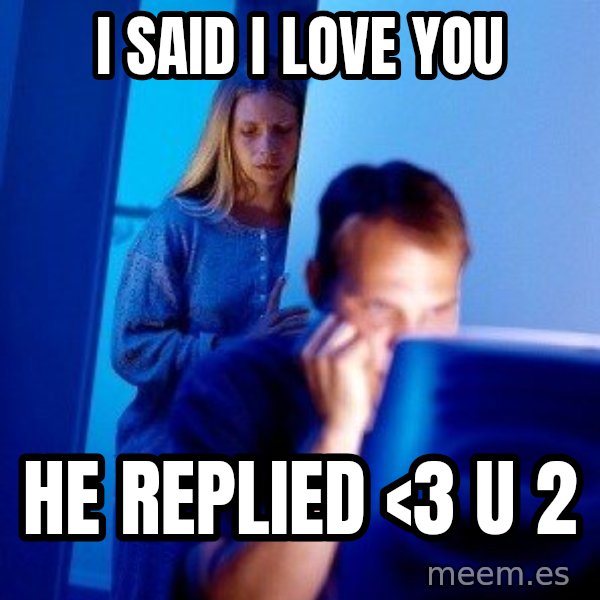 Internet Husband meme: I Said I love you / He replied <3 u 2