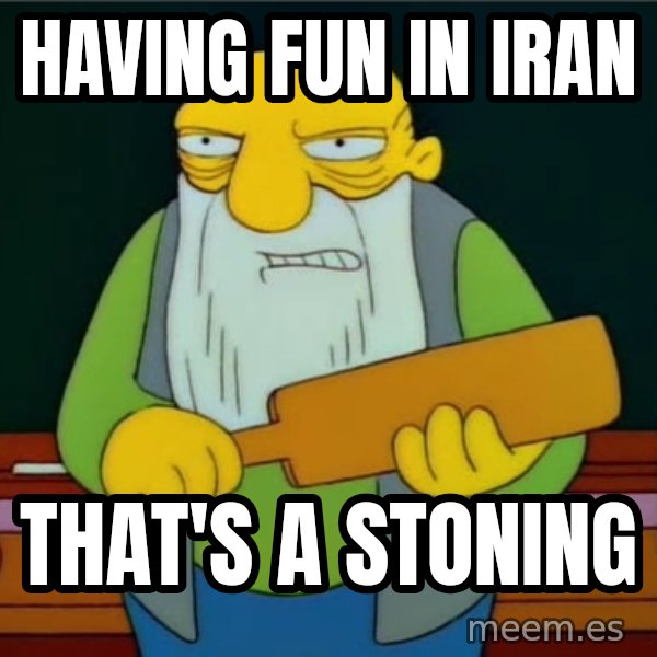 Thats a paddlin meme: having fun in iran / that's a stoning