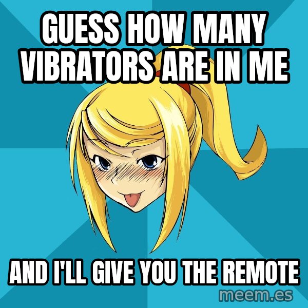 Horney Samus meme: Guess how many vibrators are in me / and i'll give you the remote