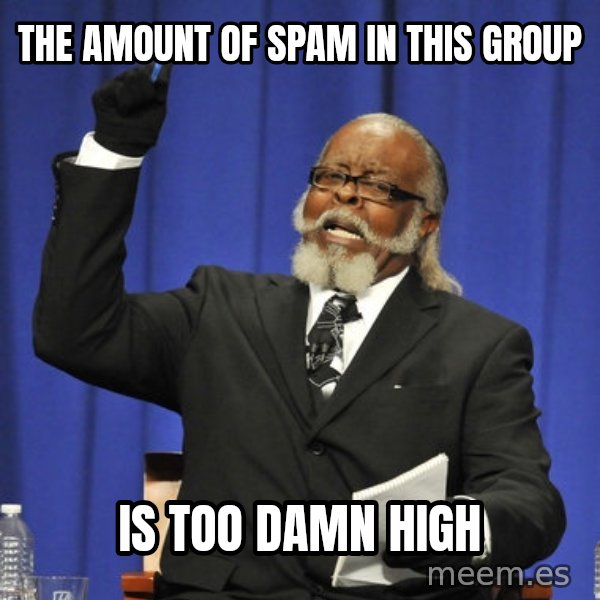 Rent Is Too Damn High meme: The amount of spam in this group / is too damn high