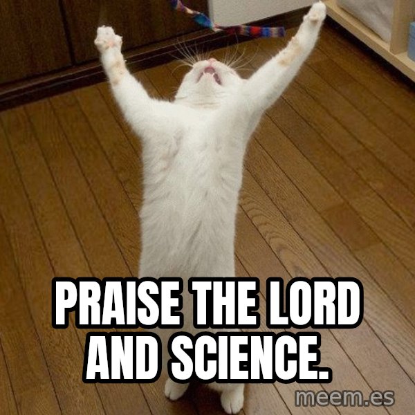 praise the lord cat meme: praise the lord and science.