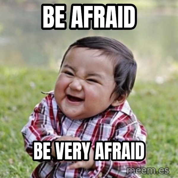 evil toddler kid2 meme: be afraid / be very afraid