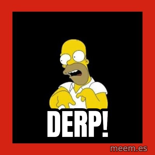 Homer retard meme: derp!