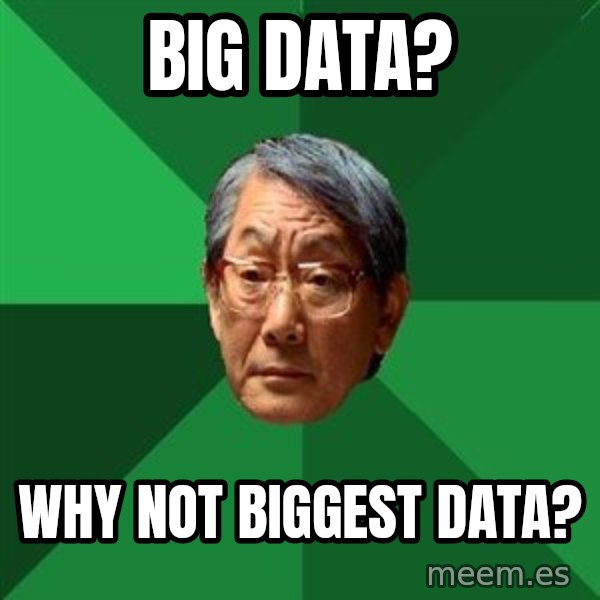 High Expectations Asian Father meme: Big Data? / Why not biggest data?
