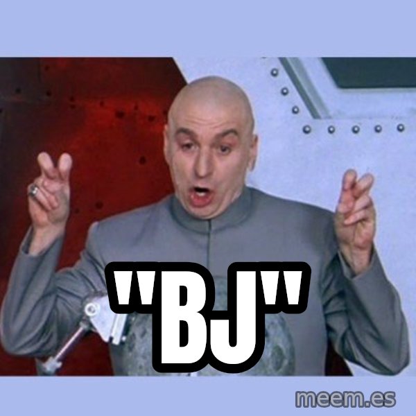 Dr Evil meme meme: "BJ"