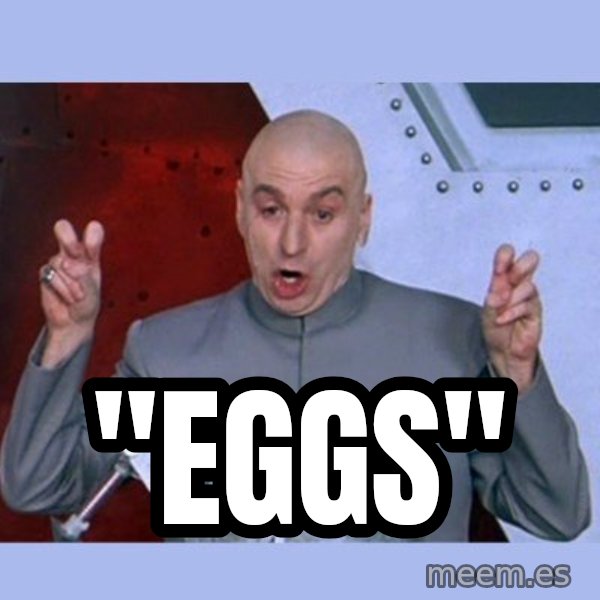 Dr Evil meme meme: "eggs"