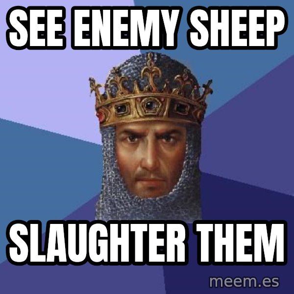 Age Of Empires meme: see enemy sheep / slaughter them