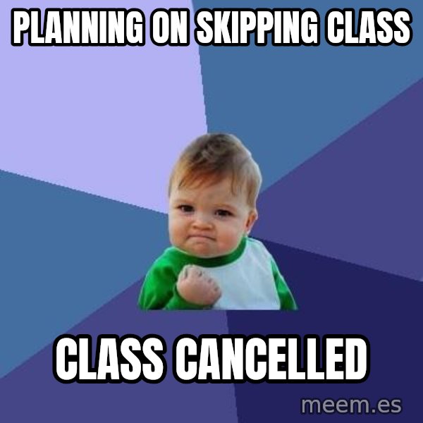 Success Kid meme: Planning on skipping class / class cancelled