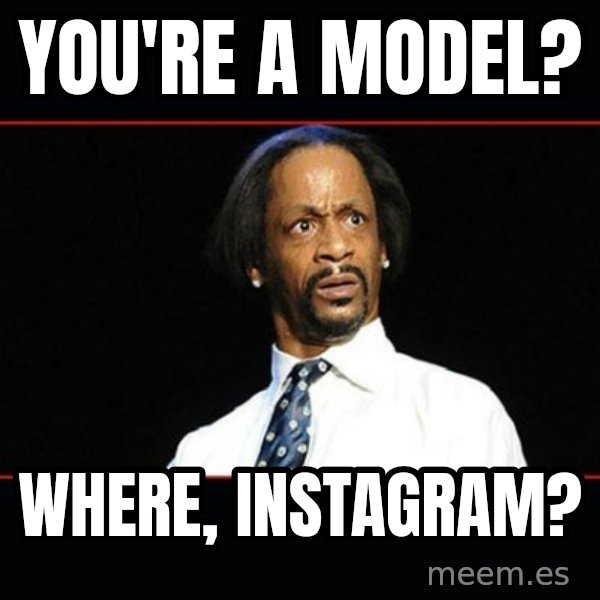 katt williams shocked meme: You're a model? / Where, Instagram?
